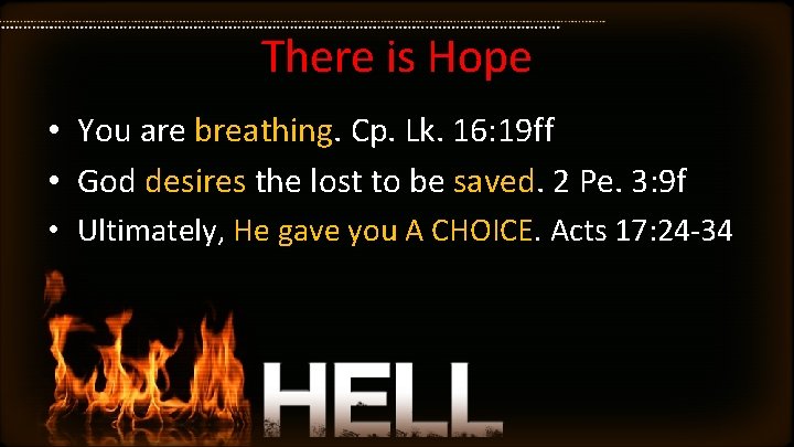 There is Hope • You are breathing. Cp. Lk. 16: 19 ff • God