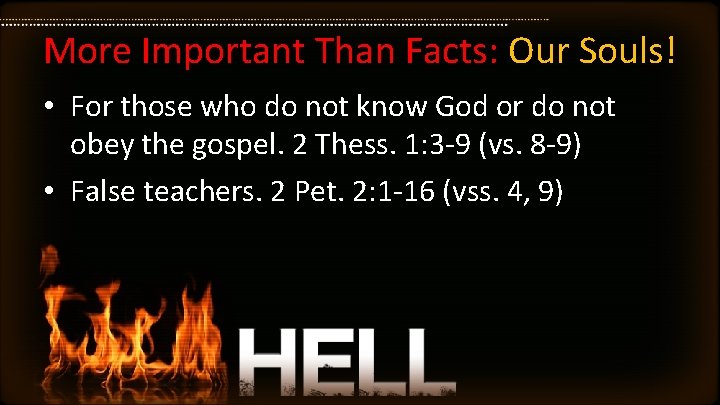 More Important Than Facts: Our Souls! • For those who do not know God