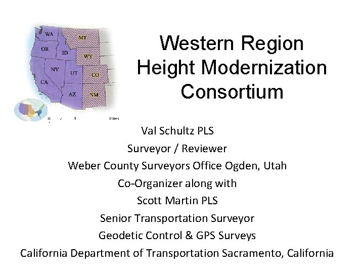 Western Region Height Modernization Consortium Val Schultz PLS Surveyor / Reviewer Weber County Surveyors