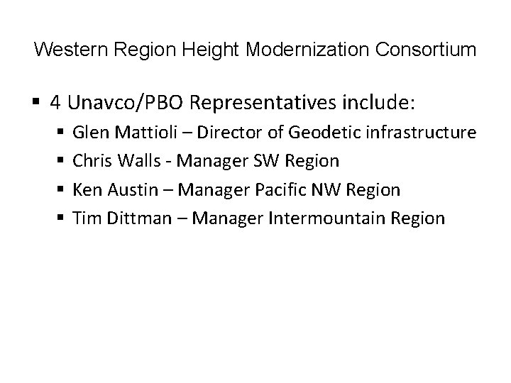 Western Region Height Modernization Consortium § 4 Unavco/PBO Representatives include: § § Glen Mattioli