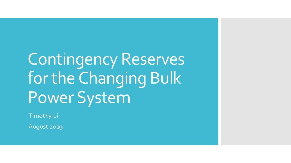 Contingency Reserves for the Changing Bulk Power System Timothy Li August 2019 
