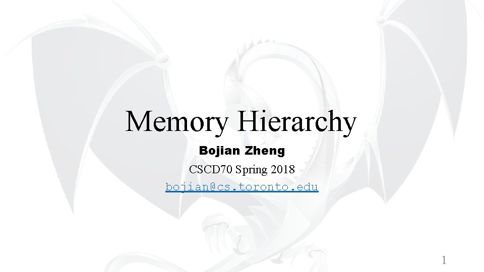 Memory Hierarchy Bojian Zheng CSCD 70 Spring 2018 bojian@cs. toronto. edu 1 