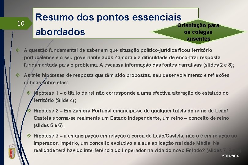 10 Resumo dos pontos essenciais Orientação para os colegas abordados ausentes A questão fundamental