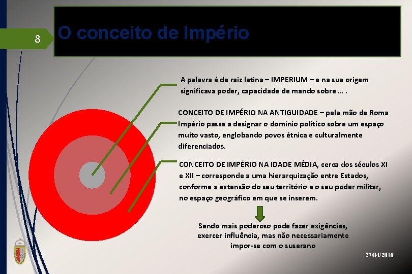 8 O conceito de Império A palavra é de raiz latina – IMPERIUM –