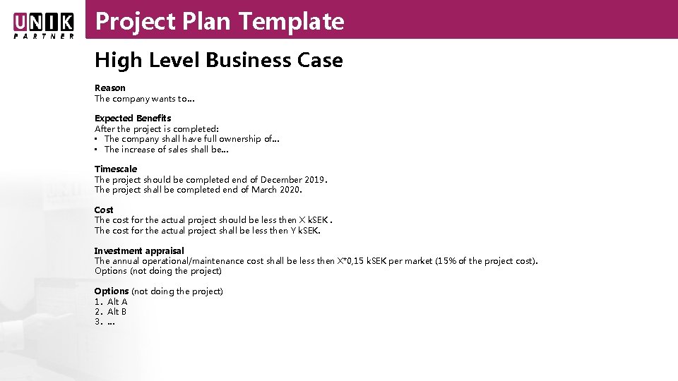 Project Plan Template High Level Business Case Reason The company wants to… Expected Benefits