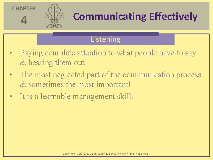 CHAPTER 4 Communicating Effectively Listening • Paying complete attention to what people have to CHAPTER 4 Communicating Effectively Listening • Paying complete attention to what people have to