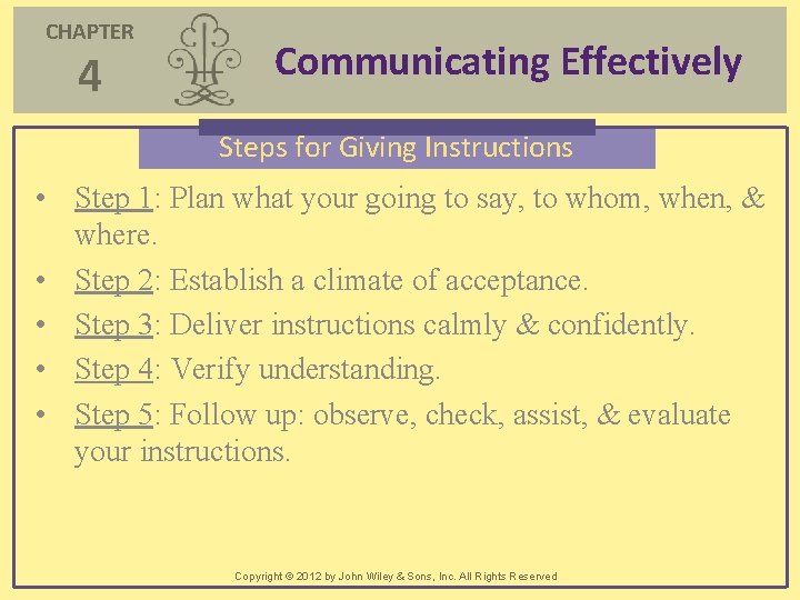 CHAPTER 4 Communicating Effectively Steps for Giving Instructions • Step 1: Plan what your CHAPTER 4 Communicating Effectively Steps for Giving Instructions • Step 1: Plan what your