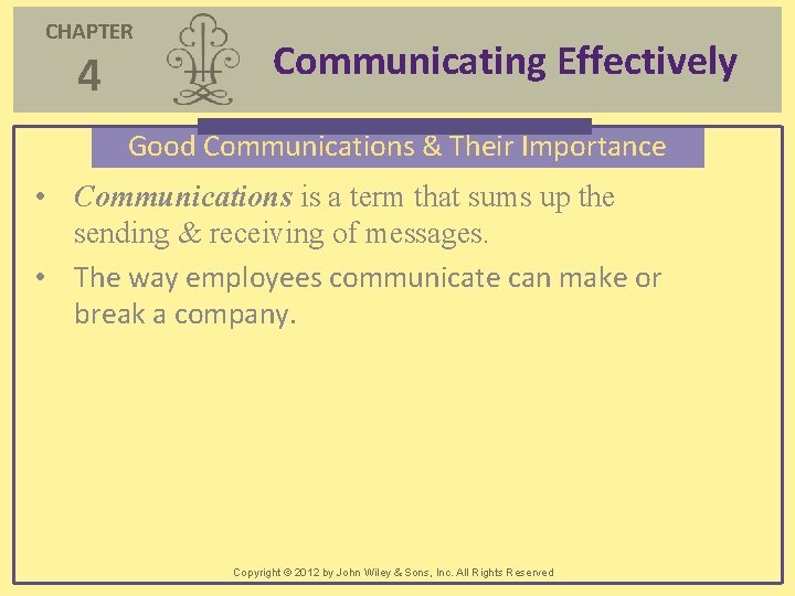 CHAPTER 4 Communicating Effectively Good Communications & Their Importance • Communications is a term CHAPTER 4 Communicating Effectively Good Communications & Their Importance • Communications is a term