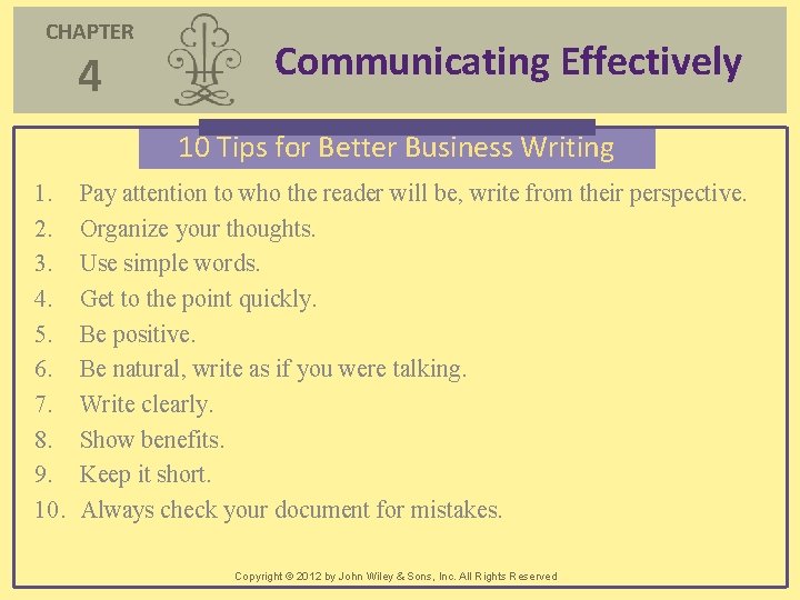 CHAPTER 4 Communicating Effectively 10 Tips for Better Business Writing 1. 2. 3. 4. CHAPTER 4 Communicating Effectively 10 Tips for Better Business Writing 1. 2. 3. 4.