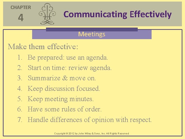 CHAPTER 4 Communicating Effectively Meetings Make them effective: 1. 2. 3. 4. 5. 6. CHAPTER 4 Communicating Effectively Meetings Make them effective: 1. 2. 3. 4. 5. 6.