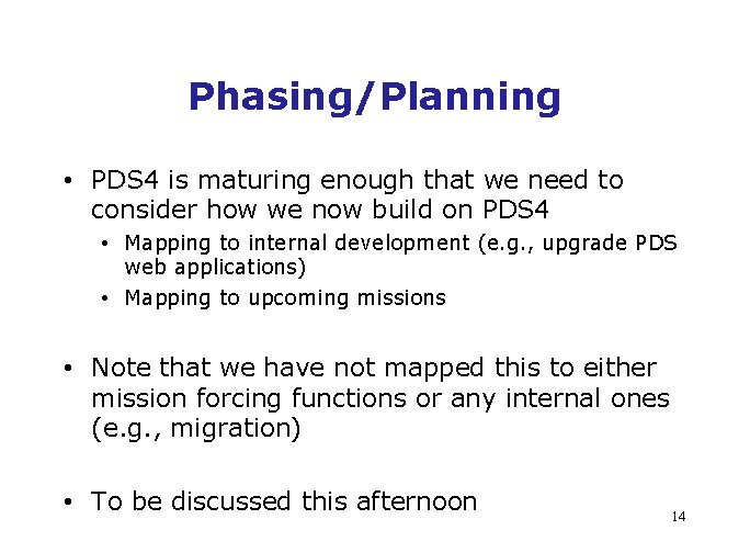 Phasing/Planning • PDS 4 is maturing enough that we need to consider how we