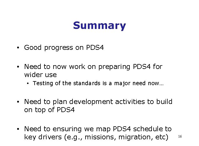 Summary • Good progress on PDS 4 • Need to now work on preparing