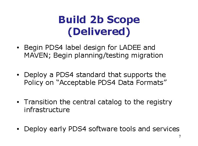 Build 2 b Scope (Delivered) • Begin PDS 4 label design for LADEE and