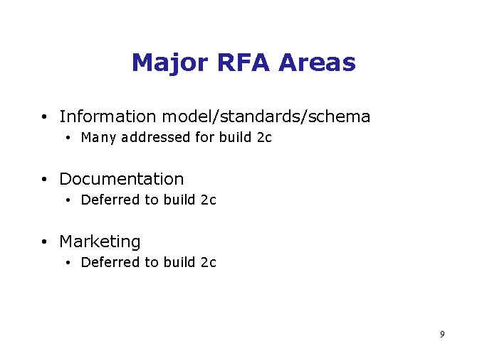 Major RFA Areas • Information model/standards/schema • Many addressed for build 2 c •