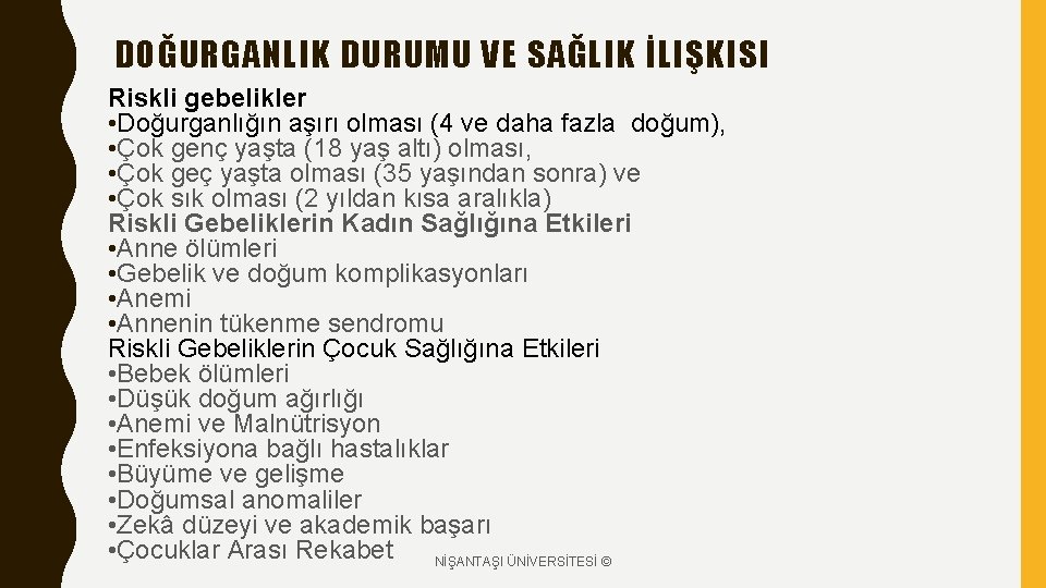 DOĞURGANLIK DURUMU VE SAĞLIK İLIŞKISI Riskli gebelikler • Doğurganlığın aşırı olması (4 ve daha