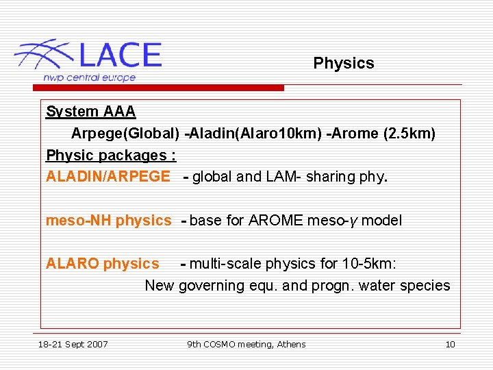 Physics System AAA Arpege(Global) -Aladin(Alaro 10 km) -Arome (2. 5 km) Physic packages :