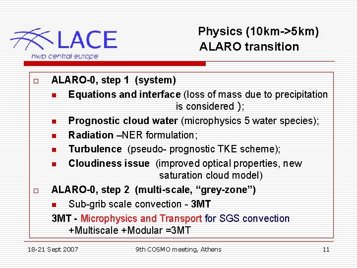 Physics (10 km->5 km) ALARO transition o o ALARO-0, step 1 (system) n Equations