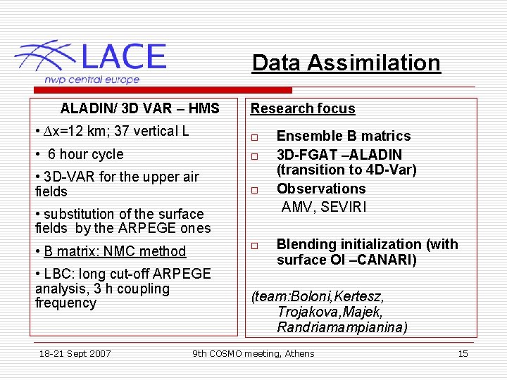 Data Assimilation ALADIN/ 3 D VAR – HMS Research focus • ∆x=12 km; 37