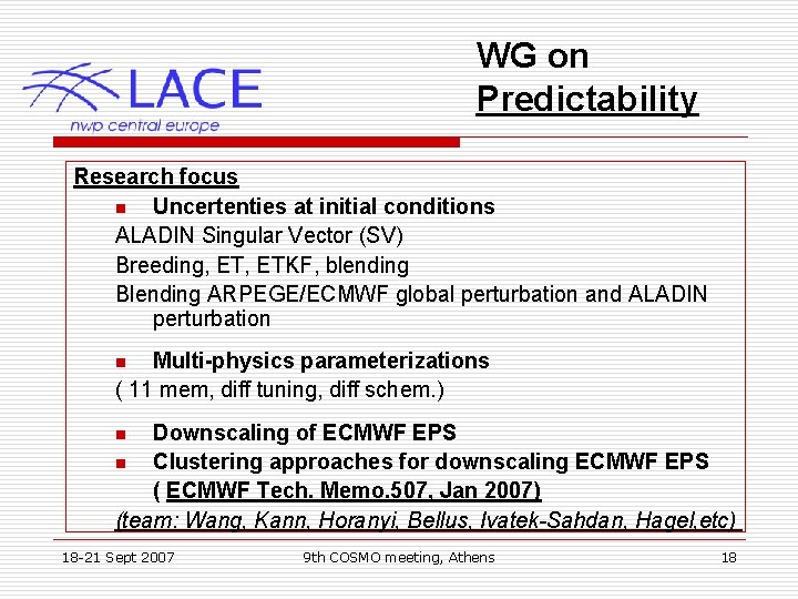 WG on Predictability Research focus n Uncertenties at initial conditions ALADIN Singular Vector (SV)