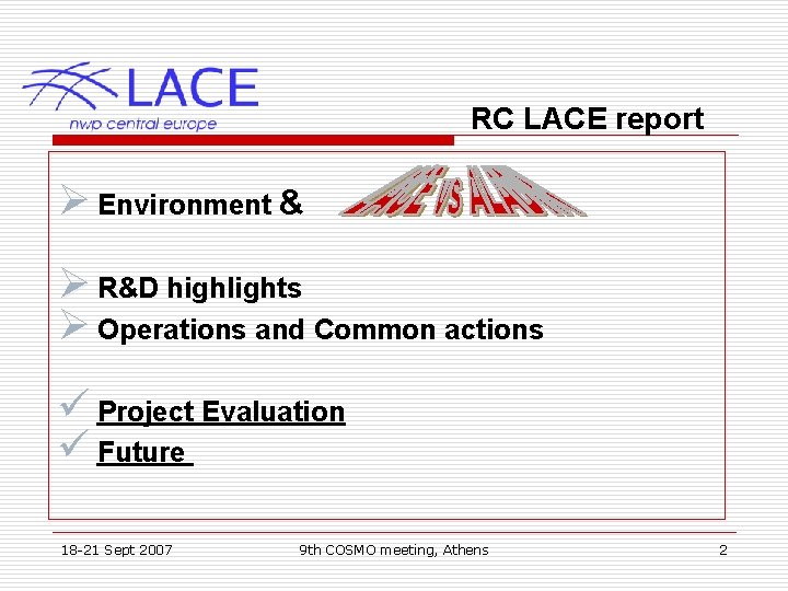 RC LACE report Ø Environment & Ø R&D highlights Ø Operations and Common actions