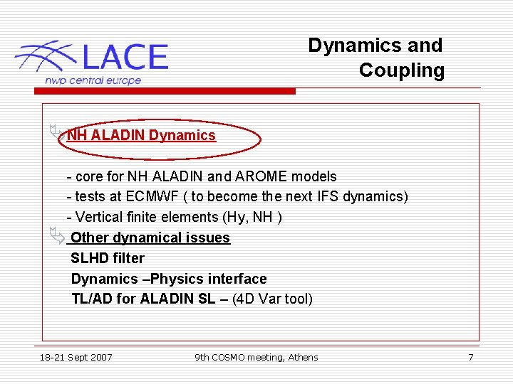 Dynamics and Coupling ÄNH ALADIN Dynamics - core for NH ALADIN and AROME models