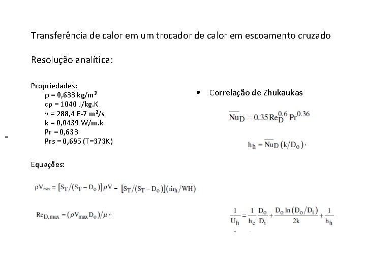 Transferência de calor em um trocador de calor em escoamento cruzado Resolução analítica: =