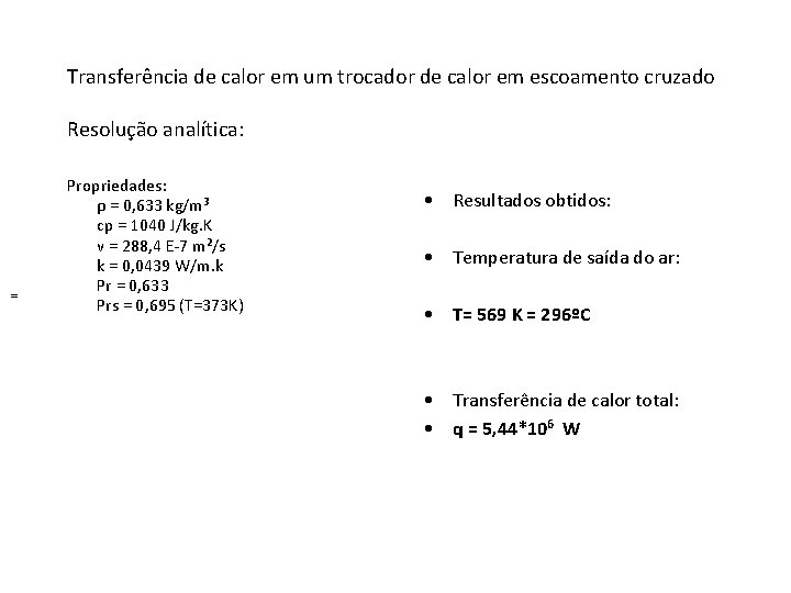 Transferência de calor em um trocador de calor em escoamento cruzado Resolução analítica: =