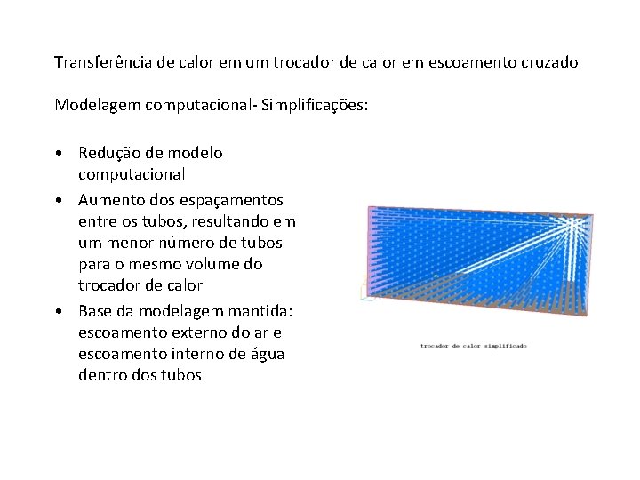 Transferência de calor em um trocador de calor em escoamento cruzado Modelagem computacional- Simplificações: