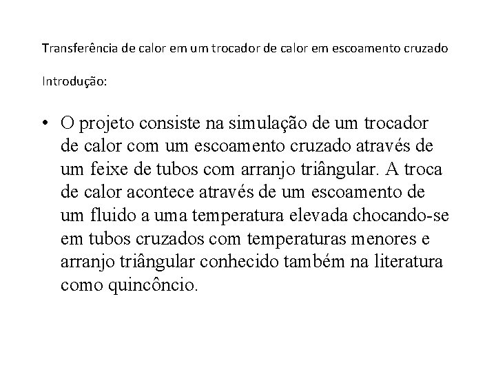 Transferência de calor em um trocador de calor em escoamento cruzado Introdução: • O