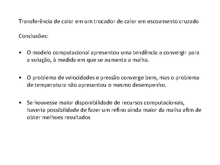 Transferência de calor em um trocador de calor em escoamento cruzado Conclusões: • O