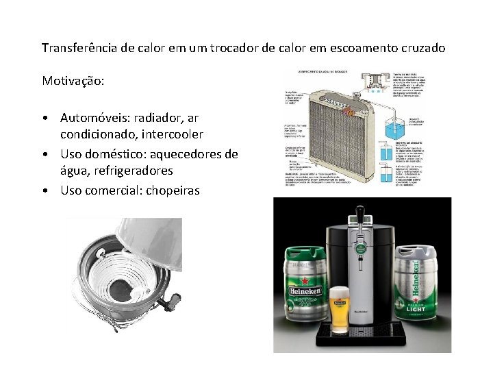 Transferência de calor em um trocador de calor em escoamento cruzado Motivação: • Automóveis: