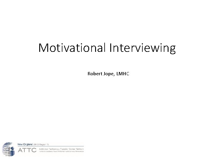 Motivational Interviewing Robert Jope, LMHC 