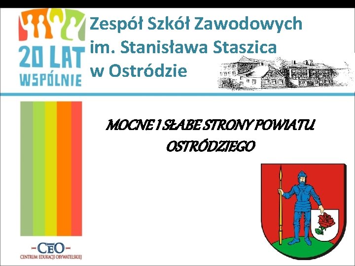 Zespół Szkół Zawodowych im. Stanisława Staszica w Ostródzie MOCNE I SŁABE STRONY POWIATU OSTRÓDZIEGO