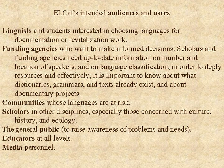 ELCat’s intended audiences and users: Linguists and students interested in choosing languages for documentation