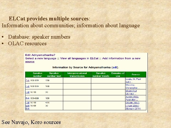 ELCat provides multiple sources: Information about communities; information about language • Database: speaker numbers