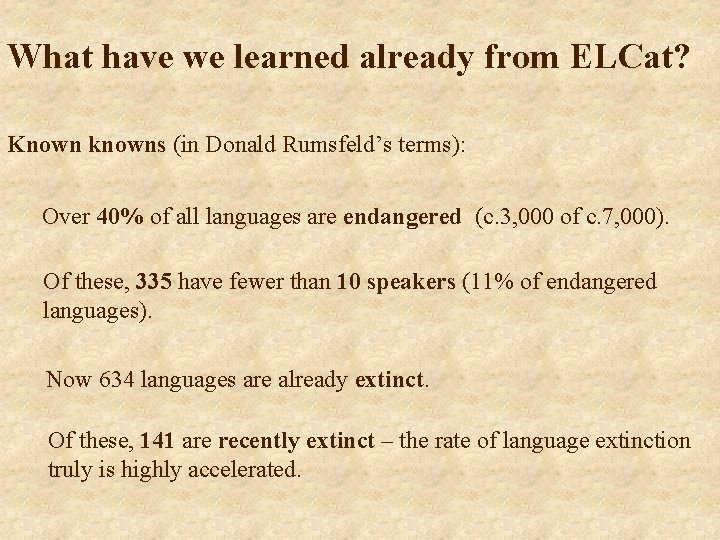 What have we learned already from ELCat? Known knowns (in Donald Rumsfeld’s terms): Over