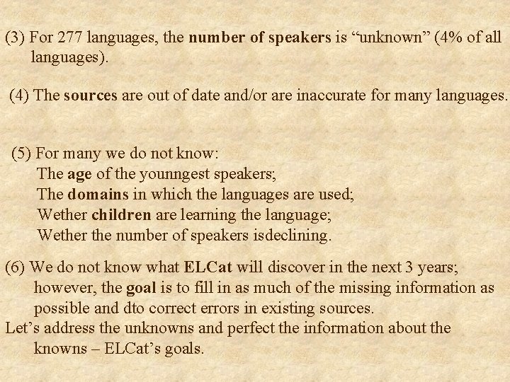 (3) For 277 languages, the number of speakers is “unknown” (4% of all languages).