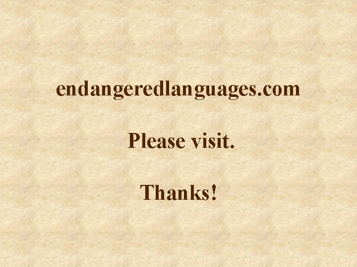endangeredlanguages. com Please visit. Thanks! 