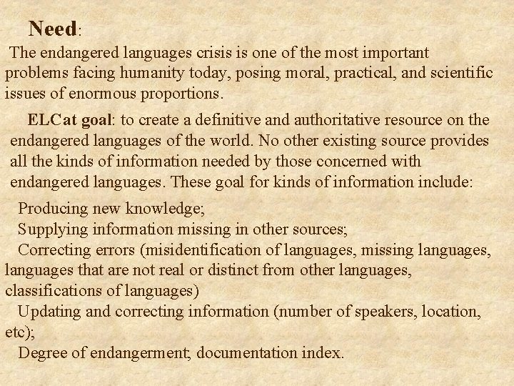Need: The endangered languages crisis is one of the most important problems facing humanity