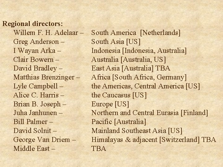 Regional directors: Willem F. H. Adelaar – Greg Anderson – I Wayan Arka – Regional directors: Willem F. H. Adelaar – Greg Anderson – I Wayan Arka –