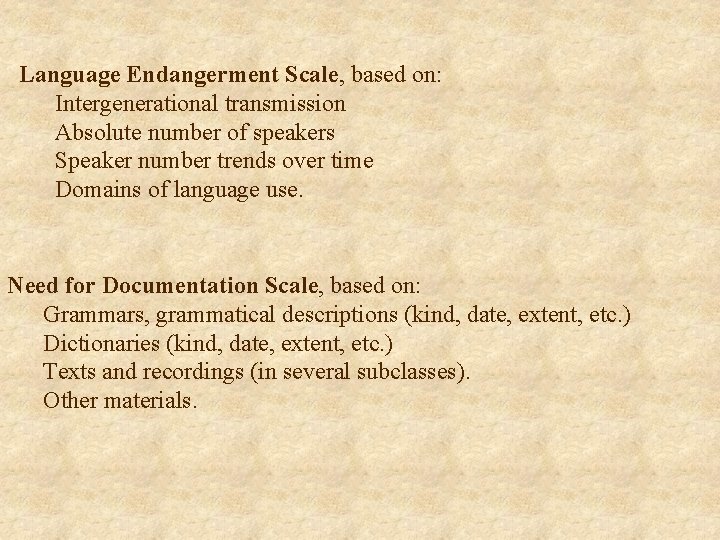 Language Endangerment Scale, based on: Intergenerational transmission Absolute number of speakers Speaker number trends