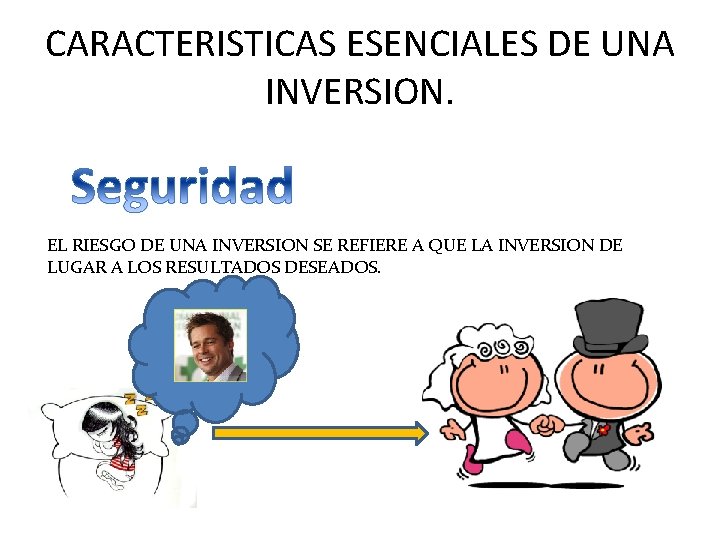 CARACTERISTICAS ESENCIALES DE UNA INVERSION. EL RIESGO DE UNA INVERSION SE REFIERE A QUE