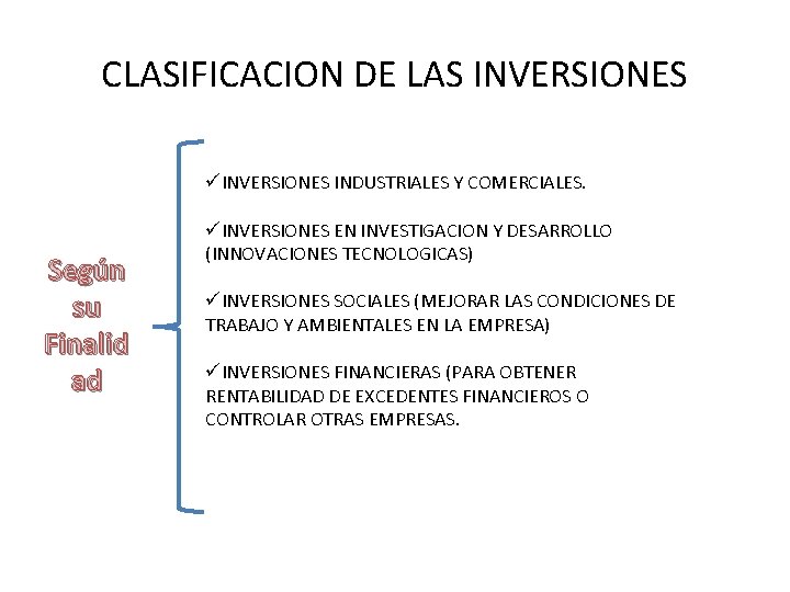 CLASIFICACION DE LAS INVERSIONES üINVERSIONES INDUSTRIALES Y COMERCIALES. Según su Finalid ad üINVERSIONES EN