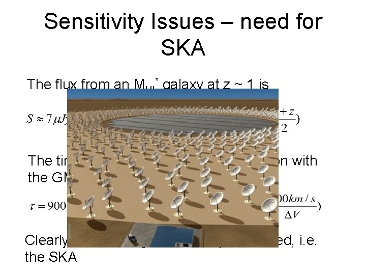 Sensitivity Issues – need for SKA The flux from an MHI* galaxy at z