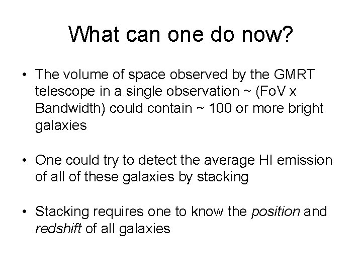 What can one do now? • The volume of space observed by the GMRT