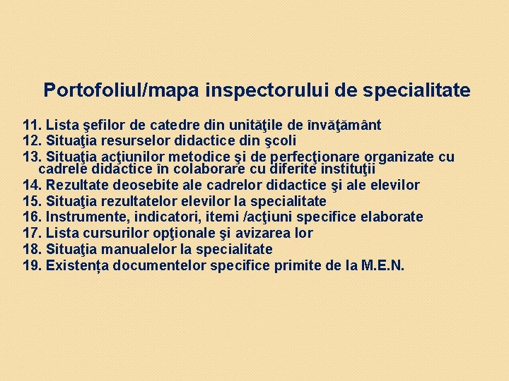 Portofoliul/mapa inspectorului de specialitate 11. Lista şefilor de catedre din unităţile de învăţământ 12.