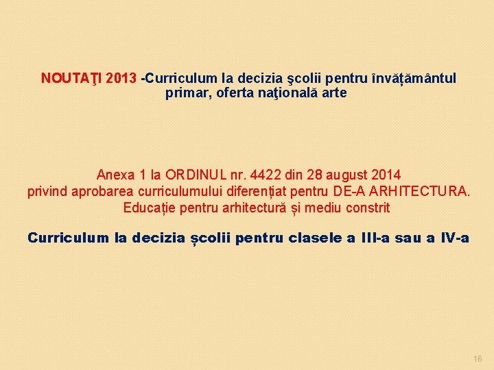 NOUTAŢI 2013 -Curriculum la decizia şcolii pentru învățământul primar, oferta naţională arte Anexa 1