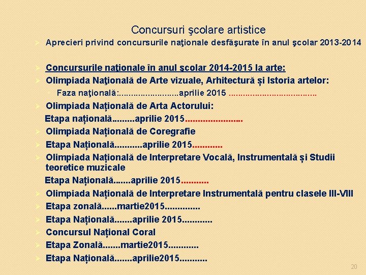 Concursuri şcolare artistice Ø Aprecieri privind concursurile naţionale desfăşurate în anul şcolar 2013 -20