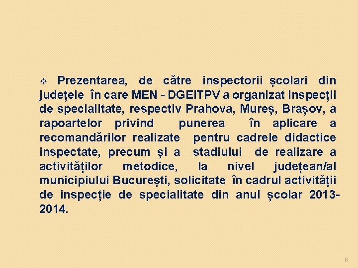 Prezentarea, de către inspectorii școlari din județele în care MEN - DGEITPV a organizat