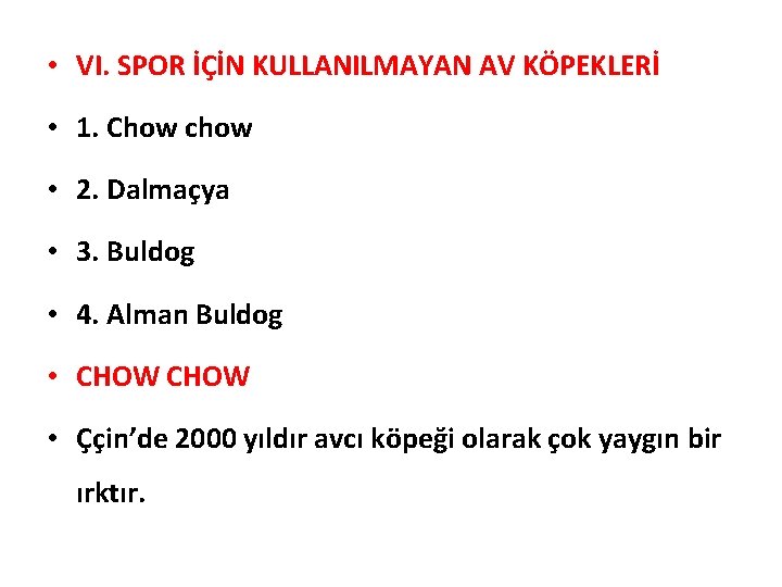  • VI. SPOR İÇİN KULLANILMAYAN AV KÖPEKLERİ • 1. Chow chow • 2.